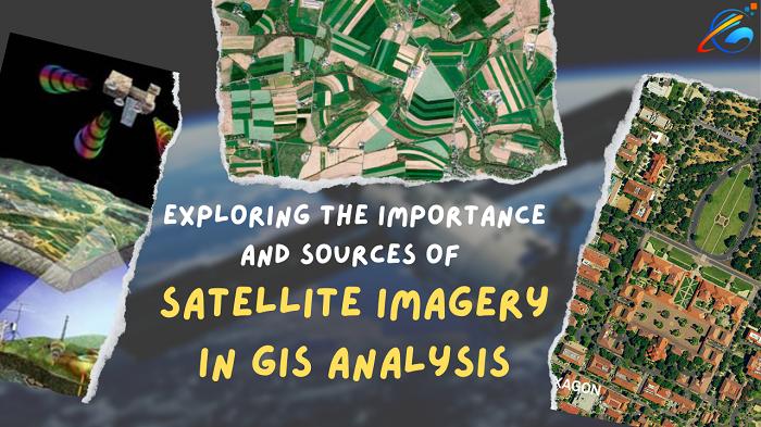 探索卫星图像在 GIS 分析中的重要性和来源