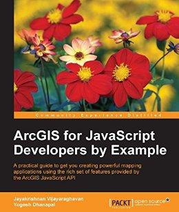 ArcGIS for JavaScript Developers by Example