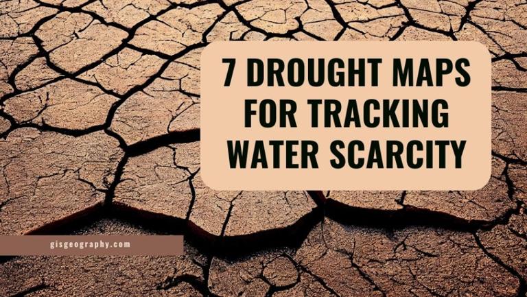 用于追踪缺水情况的 7 张干旱地图